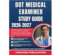 DOT MEDICAL EXAMINER STUDY GUIDE 2026-2027: Comprehensive Review with 900 Practice Questions, Regulatory Application Strategies, Risk Assessment ... and 500 Flashcards for the Certification Exam