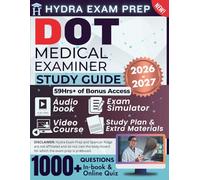 DOT MEDICAL EXAMINER STUDY GUIDE 2026-2027: Extended Edition Comprising Detailed Review of the NRCME Cert., 1000+ Verified Questions and Answers and 59+ Hours of E-Learning Access to Ace the Exam