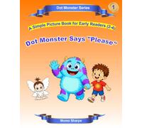 Dot Monster Says "Please": A Simple Picture Book for Early Readers (2-4): 1