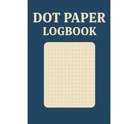 Dot Paper Logbook: Minimalist Grid Dot Notebook for Drawing, Planning, Journaling, Sketching, Bullet Notes, and Creative Thinking on the Go