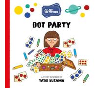 Dot Party: A story inspired by Yayoi Kusama: 2 (Crispetes d'Art/Palomitas de Arte/Art Popcorn)