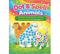 Dot & Spell Animals Dot Marker Coloring Activity Book: Dot Marker & Coloring Fun with Easy Sound-Out Words for Kids Ages 3+
