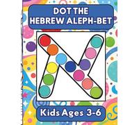 Dot the Hebrew Aleph-Bet, Kids Ages 3-6: for Jewish Children in Preschool, Kindergarten & Early Elementary Learners