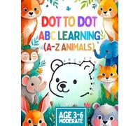 DOT to DOT ABC LEARNING: Step-by-Step Alphabet Learning with Uppercase & Lowercase Letters, Fun Dot Art, and 26 Animals - For Kids Ages 3-6 to Boost ... Order Mastery (DOT to DOT with ABC LEARNING)