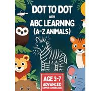 DOT to DOT ABC LEARNING: Step-by-Step Alphabet Learning with Uppercase & Lowercase Letters, Fun Dot Art, and 26 Animals - For Kids Ages 3-7 to Boost ... Order Mastery (DOT to DOT with ABC LEARNING)
