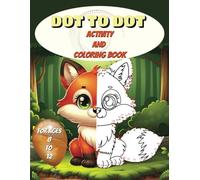 Dot to Dot Activity And Coloring Book: Educational Fun and Creativity For Ages 8 to 12