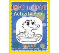 Dot To Dot Activity Book: Connect The Dots | Tracing Fun | Creative Play | Ages 4-6