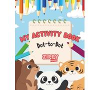 Dot to Dot Activity Book for Kids Ages 3-8: 99 Fun Puzzles (Zippy Books): Connect the Dots and Color: Animals, Dinosaurs, Vehicles, Christmas, Food and More