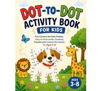 Dot-to-Dot Activity Book for Kids: Fun Connect the Dots Puzzles, Easy to Hard Levels, Counting Practice and Creative Dot Games for Ages 3-8
