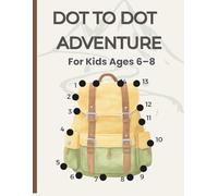 Dot to Dot Adventure for Kids Ages 6-8: Mountains & Outdoor Gear Coloring & Connect the Dots Activity Book (Dot to Dot Activity Books for Kids Ages 6-8)