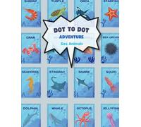 Dot to Dot Adventure: Sea Animals for Kids: Connect the Dots and Color - Early Learning Fun for Boys and Girls Ages 4 to 8
