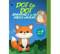 DOT to DOT: Adventures in the green wildlife: FUN PUZZLES FOR KIDS AGE 4 AND UP TO BEST COGNITIVE SKILLS