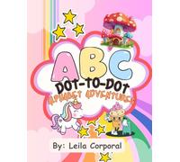 Dot-to-dot Alphabet Adventure for Ages 4-8: Connect the Dots and Explore the ABCs with Fun!