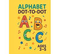 Dot to Dot Alphabet Book for Kids Ages 3-5: Fun A to Z Connect the Dots, Tracing & Coloring Activities for Early: ABC Learning Workbook for Toddlers ... Practice, and Fine Motor Skill Development