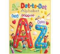 Dot-to-Dot Alphabet Draw, Connect, and Write.: Fun Activity Book for Kids Ages 3-7| Practice Writing, and Enjoy Coloring Fun Dot-to-Dot Letters| 8.5 x 11 inches| 55 pages.