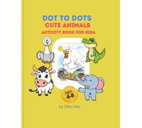 Dot to Dot Animal Colouring Book for Kids Ages 4-8: Fun Connect the Dots Activities with Cute Animals to Colour and Count from 1 to 10