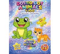 Dot-to-Dot Animals 1-100: Fun Connect-the-Dots & Coloring Book for Kids Ages 3-5 (Brave Little Steps - Numbers & Counting Series)