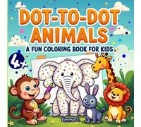 DOT-TO-DOT ANIMALS - A FUN COLORING BOOK FOR KIDS, AGES 4+: CONNECT THE NUMBERS AND COLOR THE SHAPES - ANIMAL ACTIVITY BOOK FOR PRESCHOOLERS i GREAT ... Things and Add Your Own Colorful Touch!)
