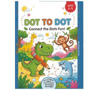 Dot to Dot Animals Activity Book for Kids: Connect the Dots Puzzle Book with Puppies, Kitten, Birds, Fish, and Dinosaurs for Ages 3-5