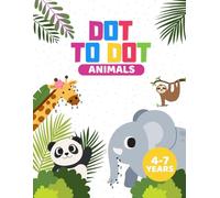 DOT TO DOT: ANIMALS | Activity Book with 100 Fun Puzzles | Connect 5 to 25 Dots & Color | For Kids Ages 4, 5, 6, and 7