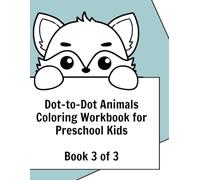 Dot-to-Dot Animals Coloring Workbook for Preschool Kids: Connect the Dots, Trace & Color • Book 3 of 3
