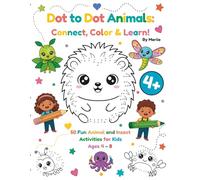 Dot to Dot Animals: Connect, Color & Learn!: 50 Fun Animal and Insect Activities for Kids Ages 4-8