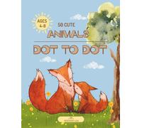 Dot to Dot Animals for Kids Ages 4-8: 50 Fun Activity Book with Connect the Dots Puzzles Perfect for Learning Numbers & Fine Motor Skills