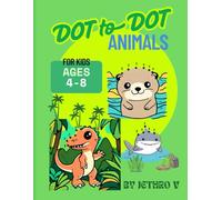 Dot to Dot Animals for Kids Ages 4-8: Fun Connect the Dots Puzzles of Cute Animals