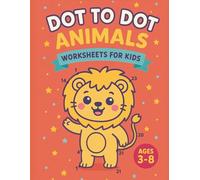 Dot to Dot Animals: Fun Dot to Dot Worksheet for Kids Ages 3-8 | Easy Dot-to-Dot Puzzles with Cute Animals, Numbers & Shapes (Toddlers and Preschoolers)
