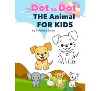 "Dot to Dot Animals: Fun & Easy Drawing and Coloring Book for Kids Ages 4-8": Early Learning Activity Book to Boost Creativity and Focus