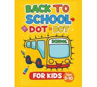 Dot to Dot Back to School for Kids Ages 5-10: 85 Fun & Easy Puzzles to Kick Off the School Year | Connect the Dots and Color Activity Book