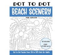 Dot to Dot Beach Scenery for Adults: Beach Scenery Connect the Dots Book for Adults (Over 27000 dots) (Dot to Dot Books for Adults)