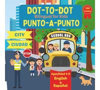 Dot to Dot Bilingual for Kids - City (Spanish): 100 Fun Puzzles - English and Spanish Language Learning - Ages 4-8 (Connect the Dots for Children)