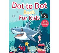 Dot To Dot Book For Kids: 110 Connect the Dots Adventures for Kids Ages 4-8 - Fun, Cute Animals & Educational Activity Book