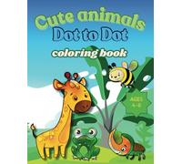 Dot to Dot Book for Kids Ages 4-8: 60+ Connect the Dots Puzzles and Cute Animals Coloring