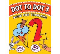 Dot to Dot book for Toddlers ages 2-4: 50 Join the Dots picture puzzles for toddlers - Learning numbers activity book (Toddler Dot to Dot Activity Books)