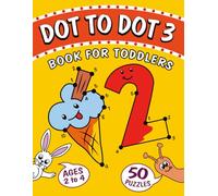 Dot to Dot book for Toddlers ages 2-4: 50 Join the Dots picture puzzles for toddlers - Learning numbers activity book (Activity books for children) (Toddler Dot to Dot Books)