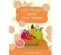 Dot-to-Dot Book Fruit Series: Fruit-Filled Fun, One Dot at a Time!--Educational Activity Book Ages 3-6