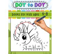 Dot to Dot Books for Kids Ages 4-8: Educational Dot to Dot Activity Book for Boys & Girls with Number Puzzles and Coloring Fun.