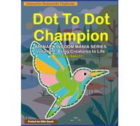 Dot to Dot Champion: Animal Kingdom Mania Series: Volume 1: Bring Creatures to Life - 35 Exciting Connect the Dots Puzzles for Kids Ages 6 and Over Educational Activity Book for children Color Print