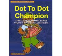Dot to Dot Champion: Animal Kingdom Mania Series: Volume 2: Wacky Critter Connections - 35 Funny Connect the dots Puzzles for Kids Ages 6-8 Educational Activity Book for children Black & White Print