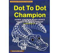 Dot to Dot Champion: Animal Kingdom Mania Series: Volume 3: Dot Beast Challenge - 35 Challenging Connect the dots Puzzles for Kids Ages 6 and Over ... Book for children Black & White Print