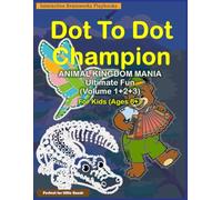Dot to Dot Champion Animal Kingdom Mania Ultimate Fun for Kids Ages 6 and Up: 105 Challenging Connect the Dots Puzzles Educational Activity Book for children to Build Counting and Coordination Skill