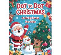 Dot to Dot Christmas Activity Book For Kids: 50 Exciting Dot-to-Dot Pages for Children / Magical Holiday Activity Book