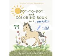 Dot to Dot, Coloring and Fun Facts Book for Kids: Children's Home Adventure Vol 1: A Fun Early Learning Activity Book for Ages 3-8 to Build Counting Skills, Creativity & Knowledge at Home