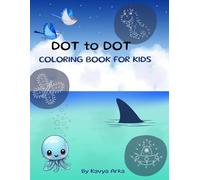 Dot to Dot Coloring Book For Kids: Easy Connect the Dots and Coloring Activities for Kids Ages 3-5 to Learn Numbers and Build Creativity