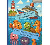 Dot-to-Dot & Coloring Book - Summer Sea Life | Bilingual English-German | Ages 4+ | Fun Vacation Activities with Fish, Beach & More | Promotes ... Connect-the-Dots Pages: Having fun on Summer!