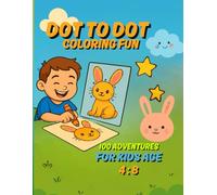 Dot to Dot & Coloring fum 100 Adventures for Kids Ages 4-8: Dot to Dot and Coloring Pages for Kids Ages 4-8 with Animals, Christmas Creatures, and ... Creativity, and Hours of Entertainment