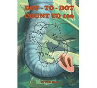Dot-to-Dot Count to 100: Games for kids ages 5-8, Connect the dots Workbook