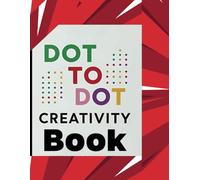 Dot-to-Dot creativity book: Boost Brain Power with Fun Puzzles for Kids Ages 4-12